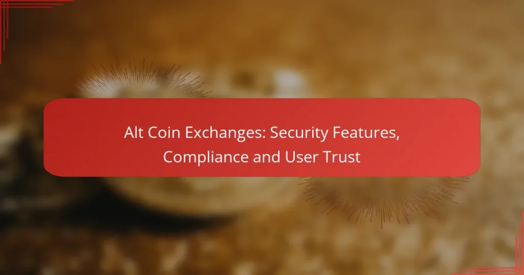 Alt Coin Exchanges: Security Features, Compliance and User Trust