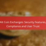 Alt Coin Exchanges: Security Features, Compliance and User Trust