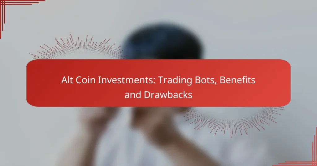 Alt Coin Investments: Trading Bots, Benefits and Drawbacks