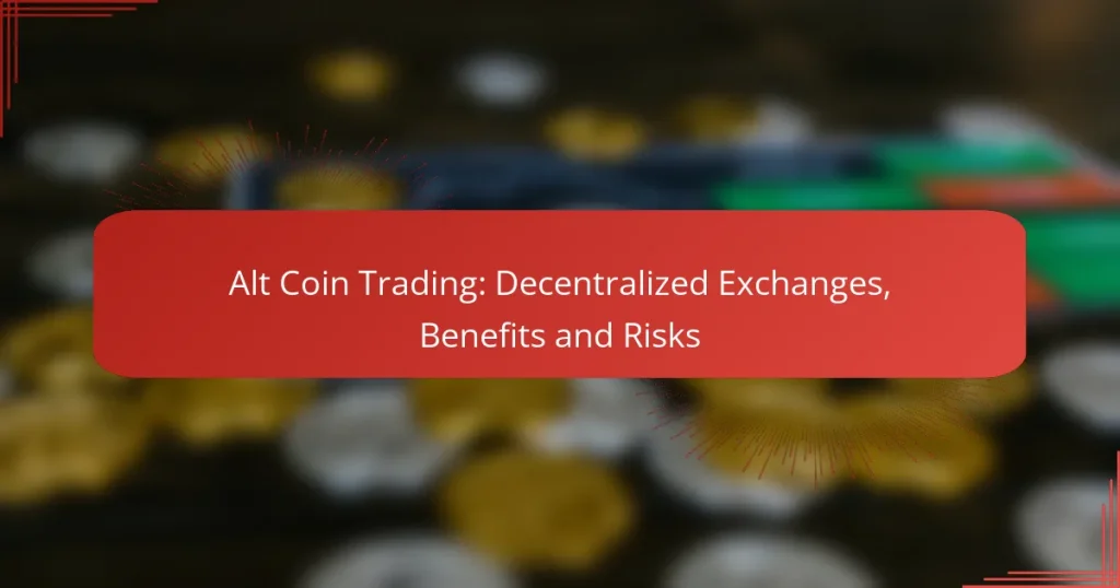 Alt Coin Trading: Decentralized Exchanges, Benefits and Risks