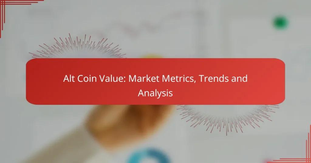 Alt Coin Value: Market Metrics, Trends and Analysis