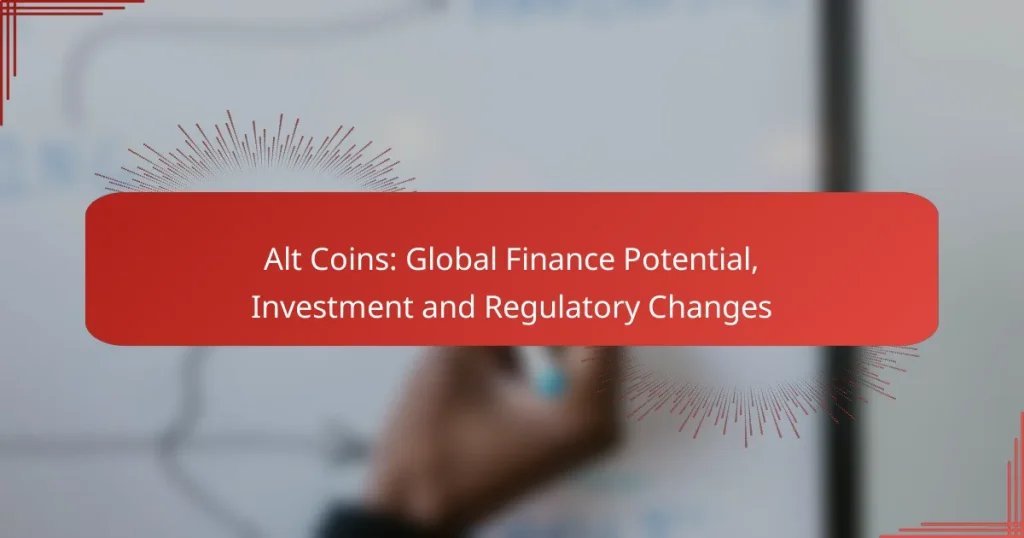 Alt Coins: Global Finance Potential, Investment and Regulatory Changes