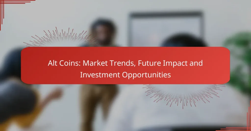 Alt Coins: Market Trends, Future Impact and Investment Opportunities