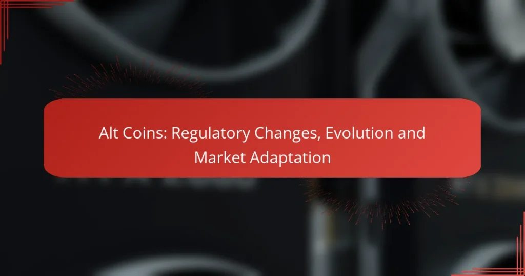 Alt Coins: Regulatory Changes, Evolution and Market Adaptation