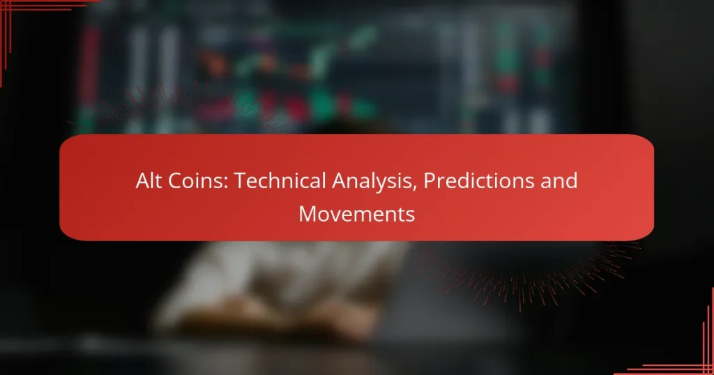 Alt Coins: Technical Analysis, Predictions and Movements
