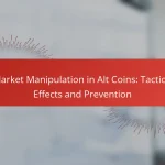 Market Manipulation in Alt Coins: Tactics, Effects and Prevention