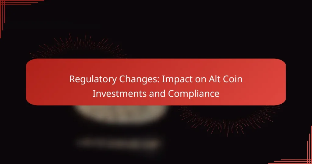 Regulatory Changes: Impact on Alt Coin Investments and Compliance
