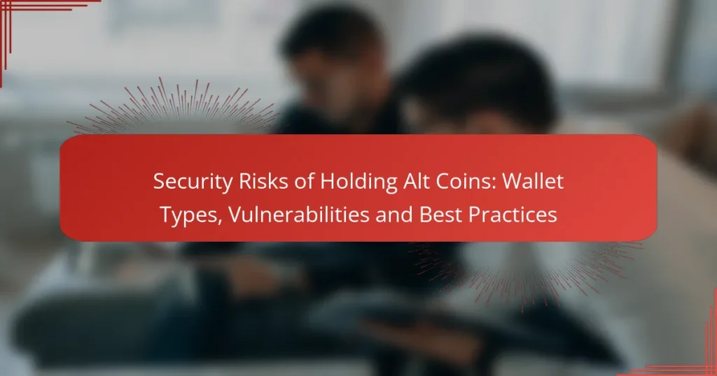 Security Risks of Holding Alt Coins: Wallet Types, Vulnerabilities and Best Practices
