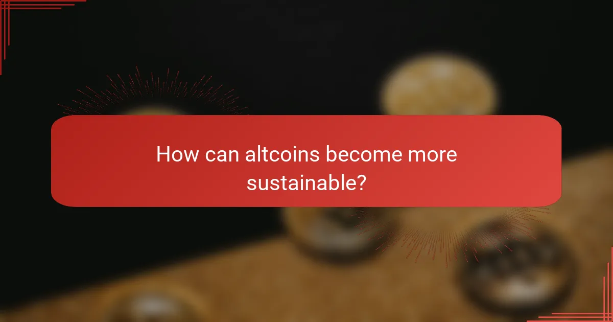 How can altcoins become more sustainable?