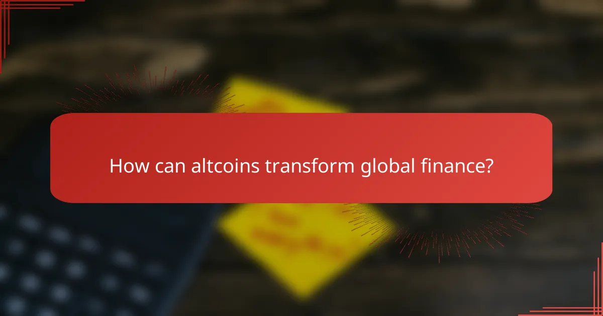 How can altcoins transform global finance?