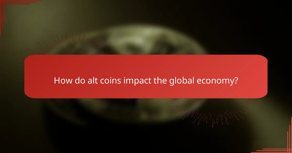 How do alt coins impact the global economy?