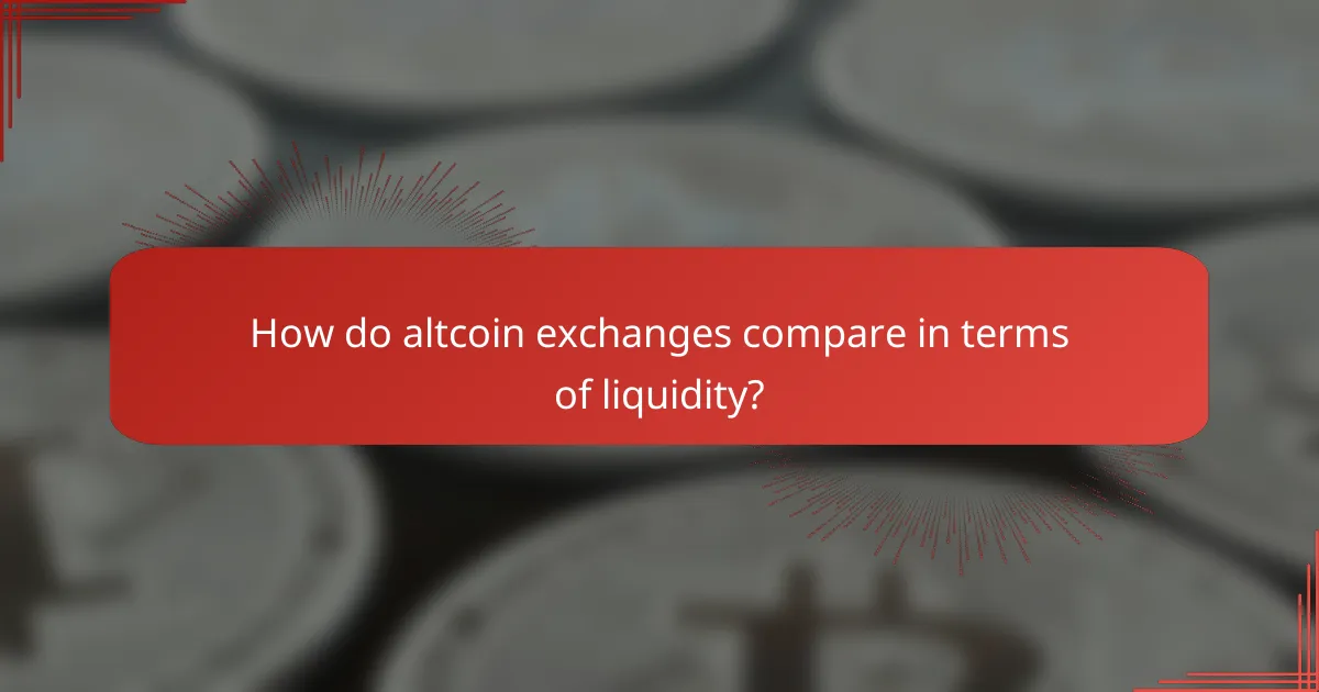 How do altcoin exchanges compare in terms of liquidity?
