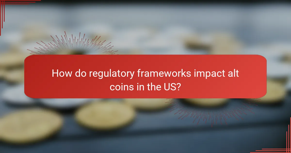 How do regulatory frameworks impact alt coins in the US?