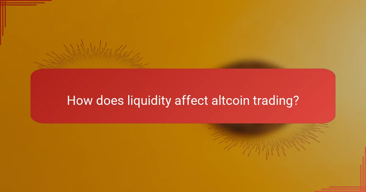 How does liquidity affect altcoin trading?