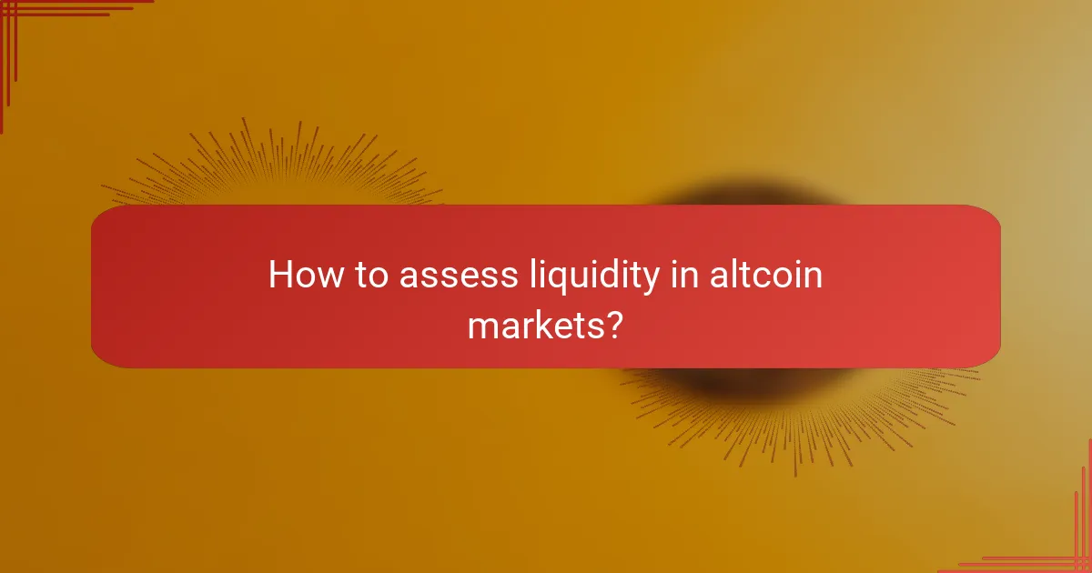 How to assess liquidity in altcoin markets?