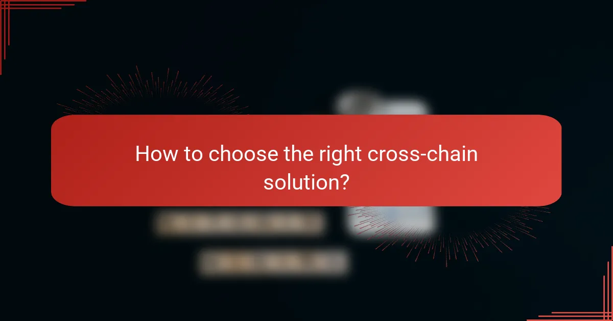 How to choose the right cross-chain solution?