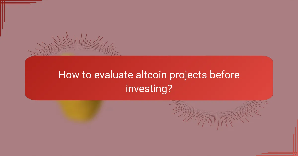 How to evaluate altcoin projects before investing?