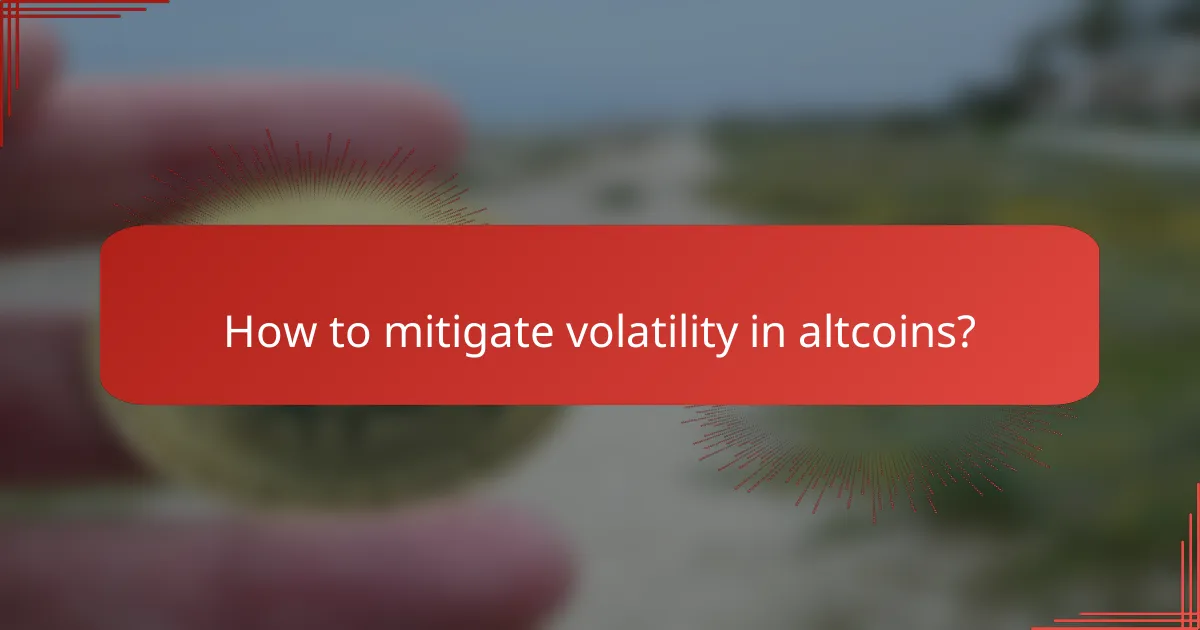 How to mitigate volatility in altcoins?