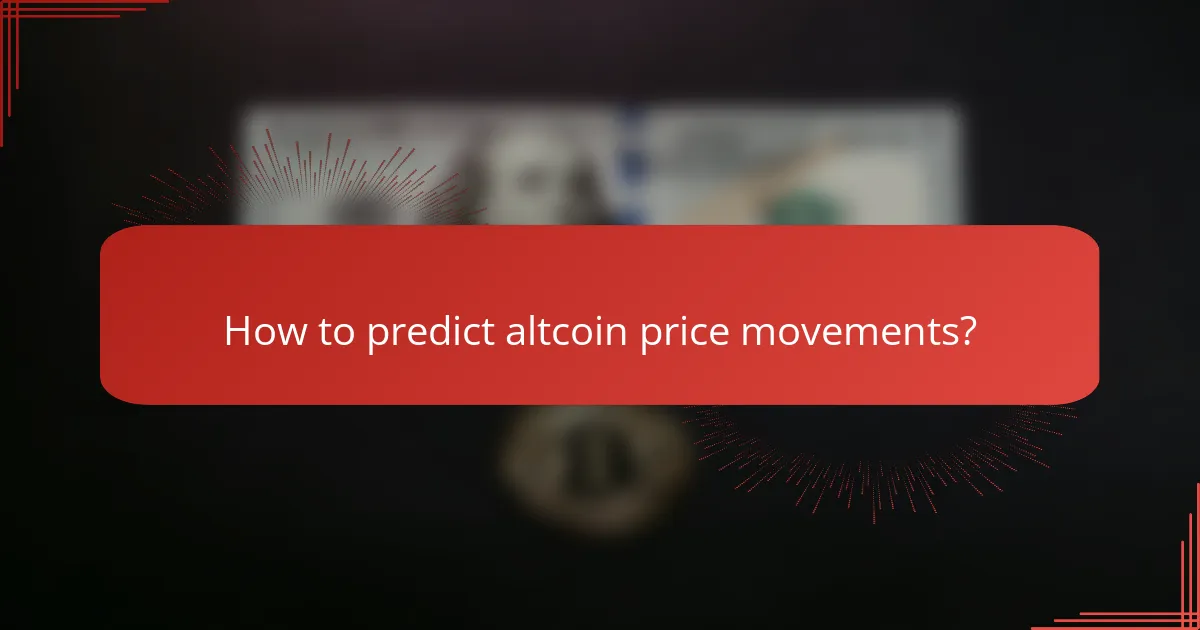 How to predict altcoin price movements?