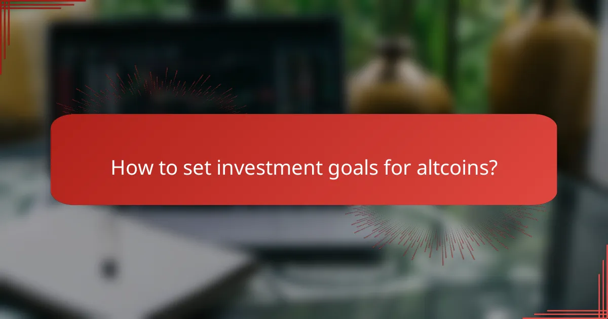 How to set investment goals for altcoins?