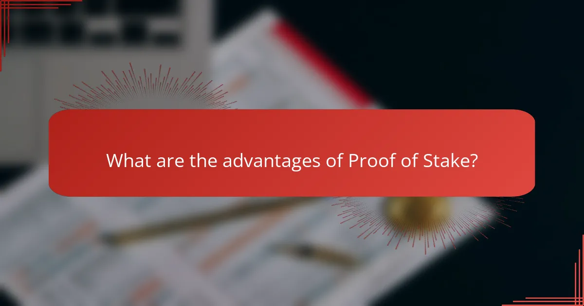 What are the advantages of Proof of Stake?