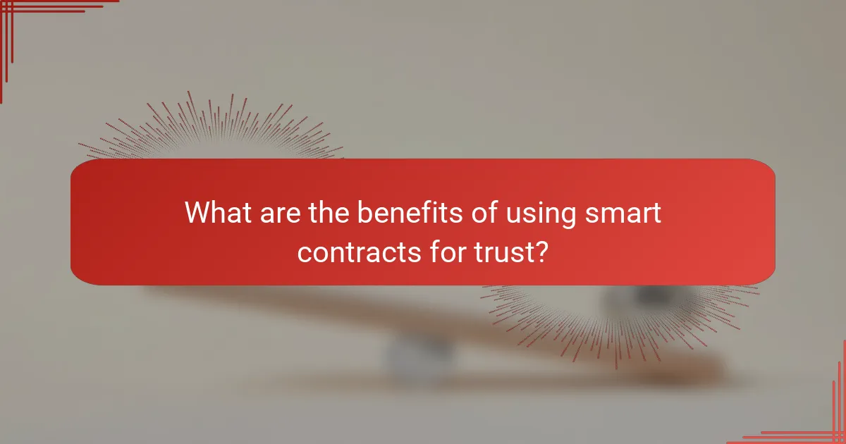What are the benefits of using smart contracts for trust?