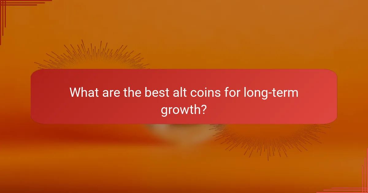 What are the best alt coins for long-term growth?