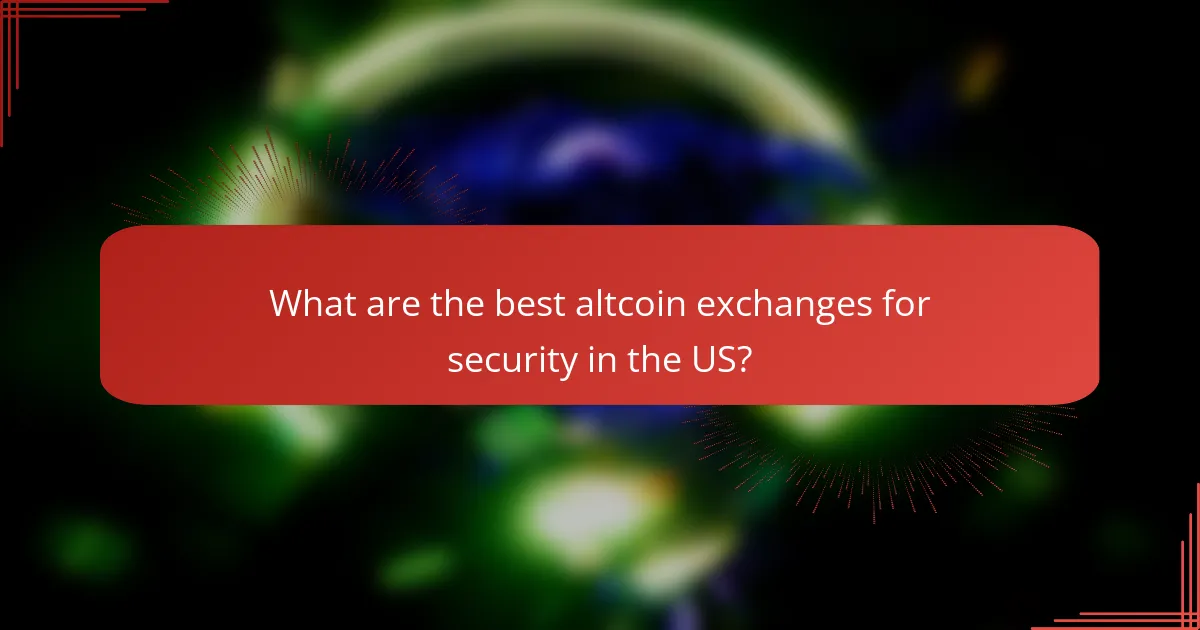 What are the best altcoin exchanges for security in the US?