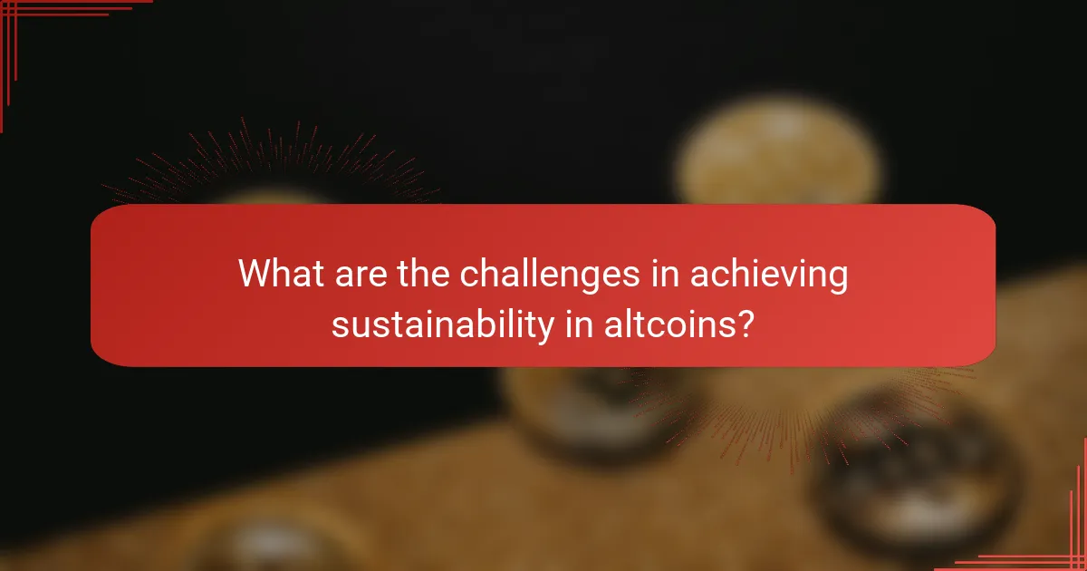 What are the challenges in achieving sustainability in altcoins?