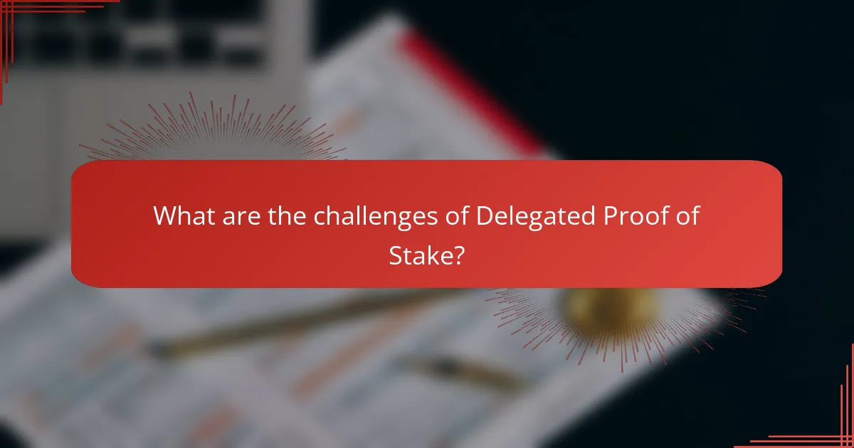 What are the challenges of Delegated Proof of Stake?