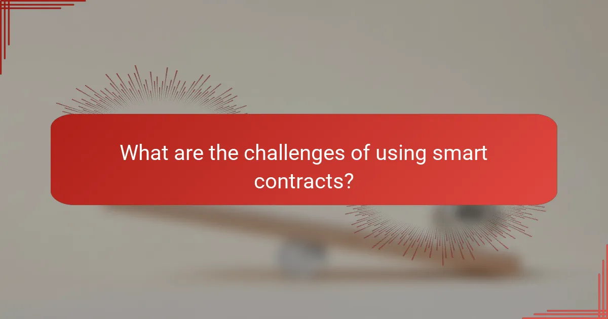 What are the challenges of using smart contracts?