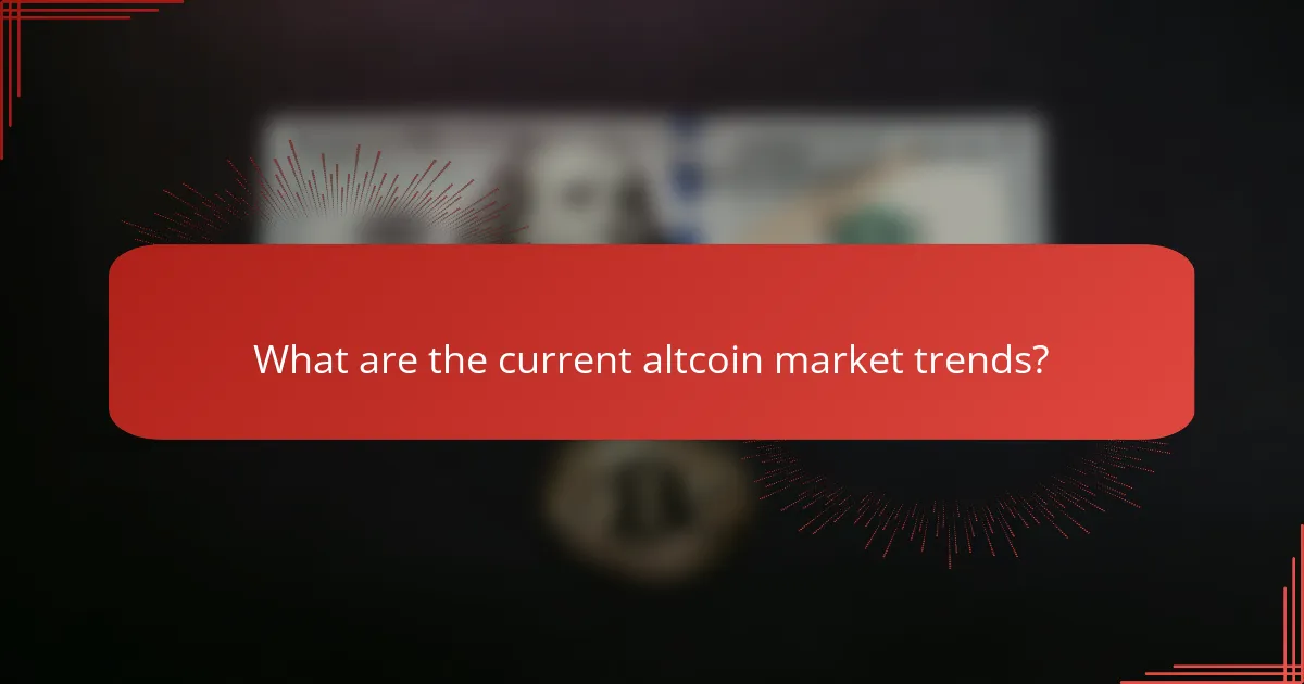 What are the current altcoin market trends?