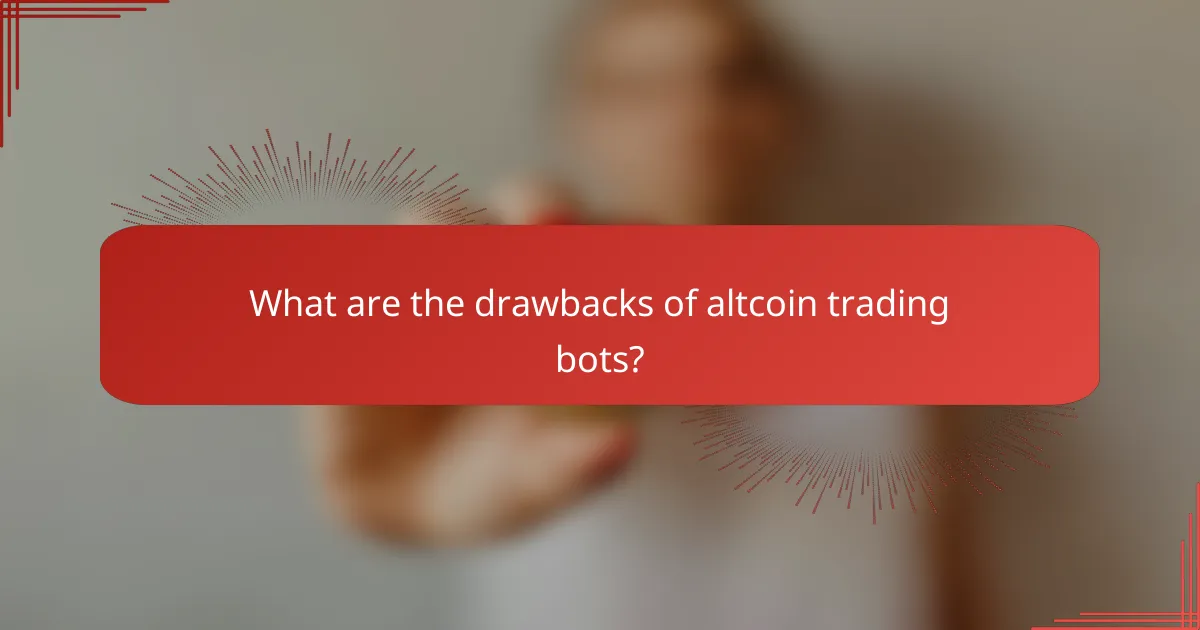 What are the drawbacks of altcoin trading bots?