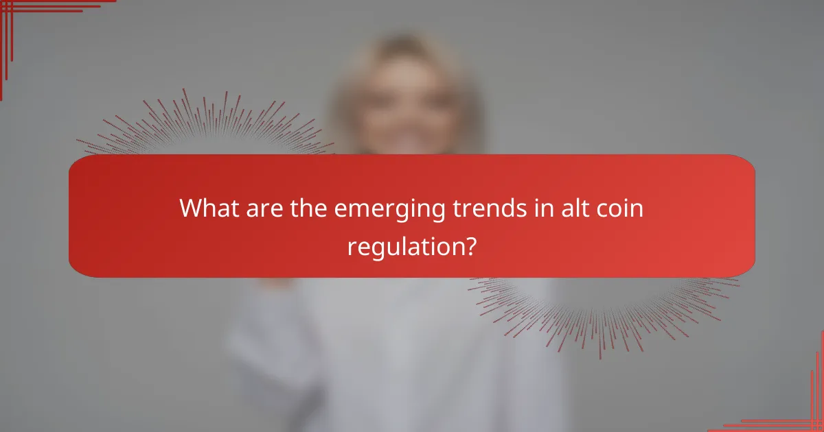 What are the emerging trends in alt coin regulation?