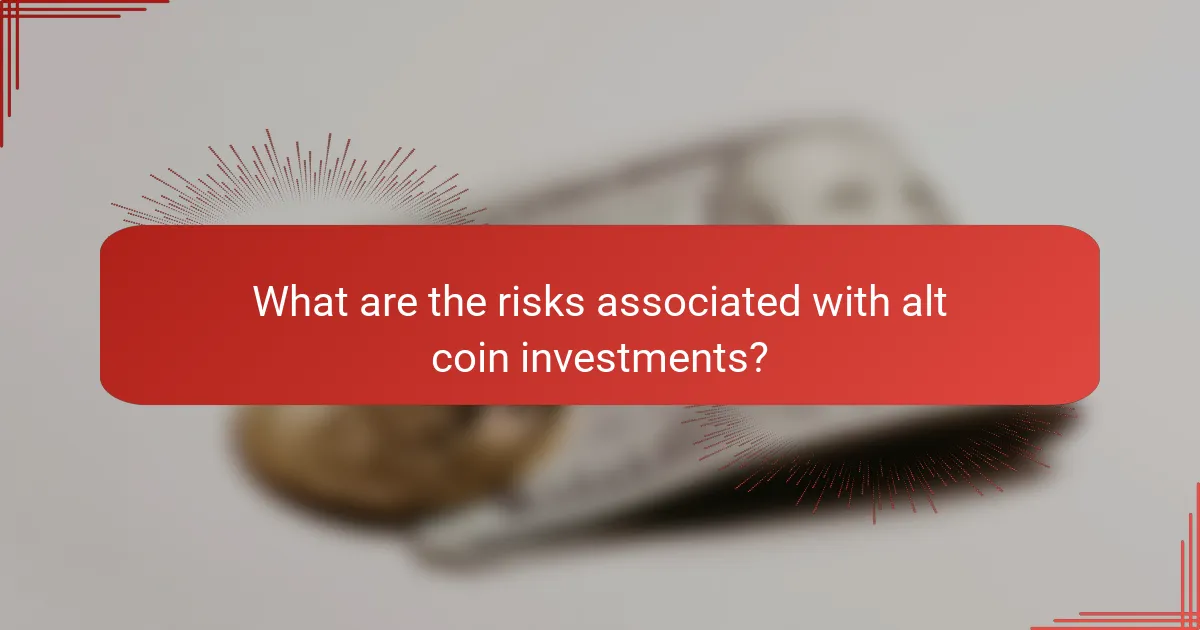 What are the risks associated with alt coin investments?