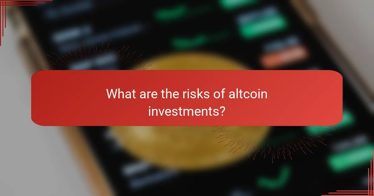 What are the risks of altcoin investments?