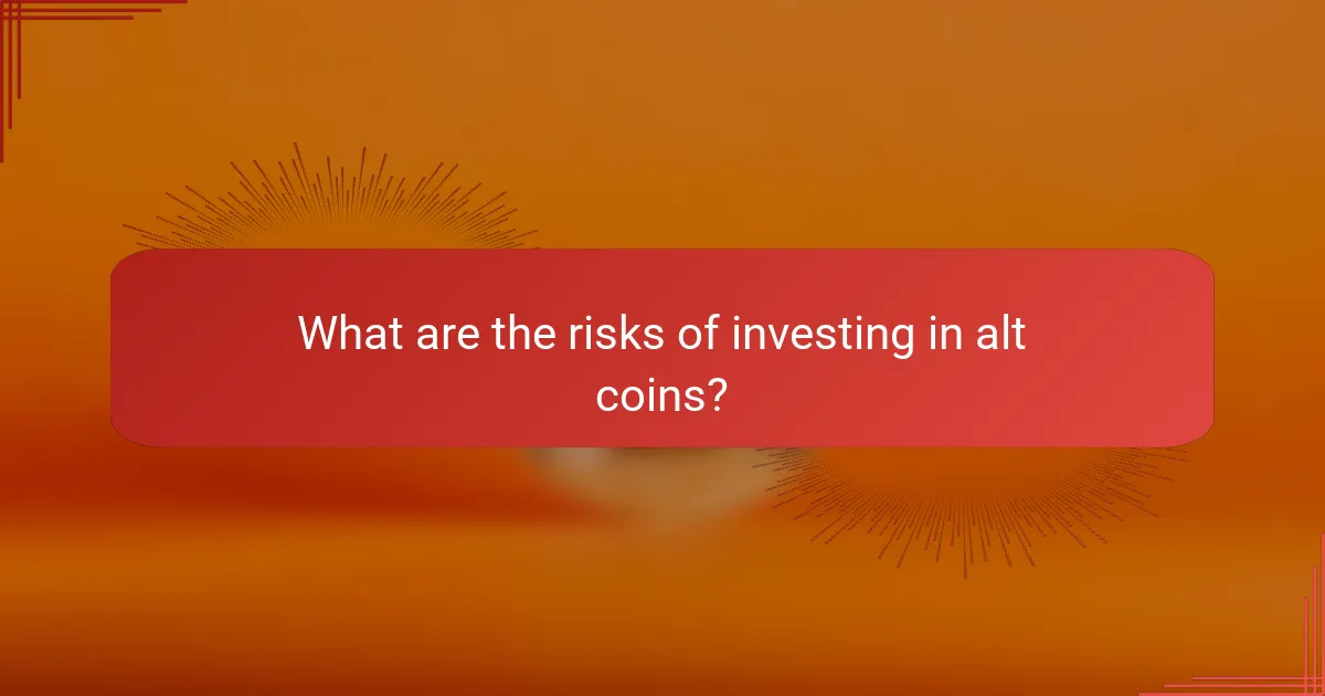 What are the risks of investing in alt coins?