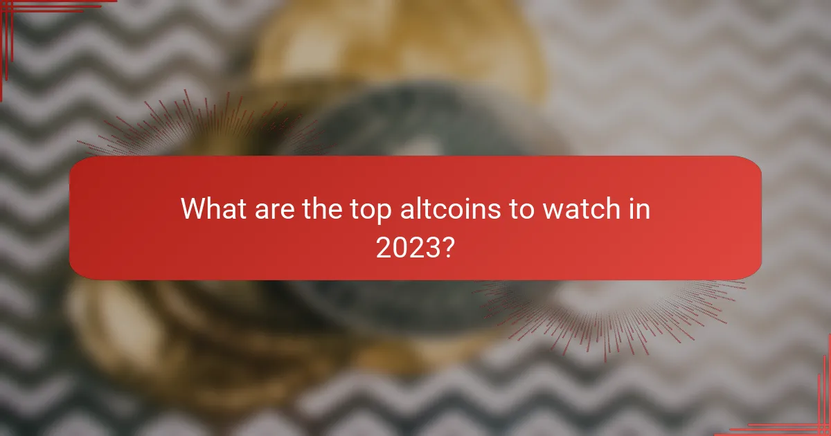 What are the top altcoins to watch in 2023?
