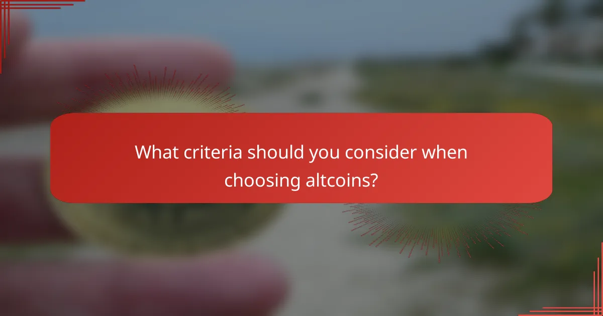 What criteria should you consider when choosing altcoins?