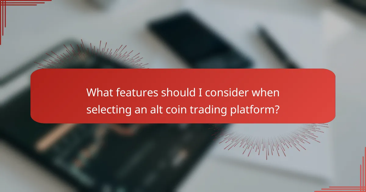 What features should I consider when selecting an alt coin trading platform?