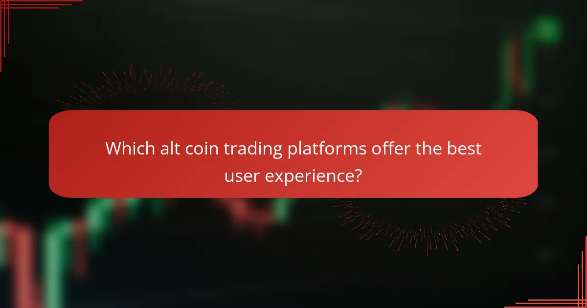 Which alt coin trading platforms offer the best user experience?