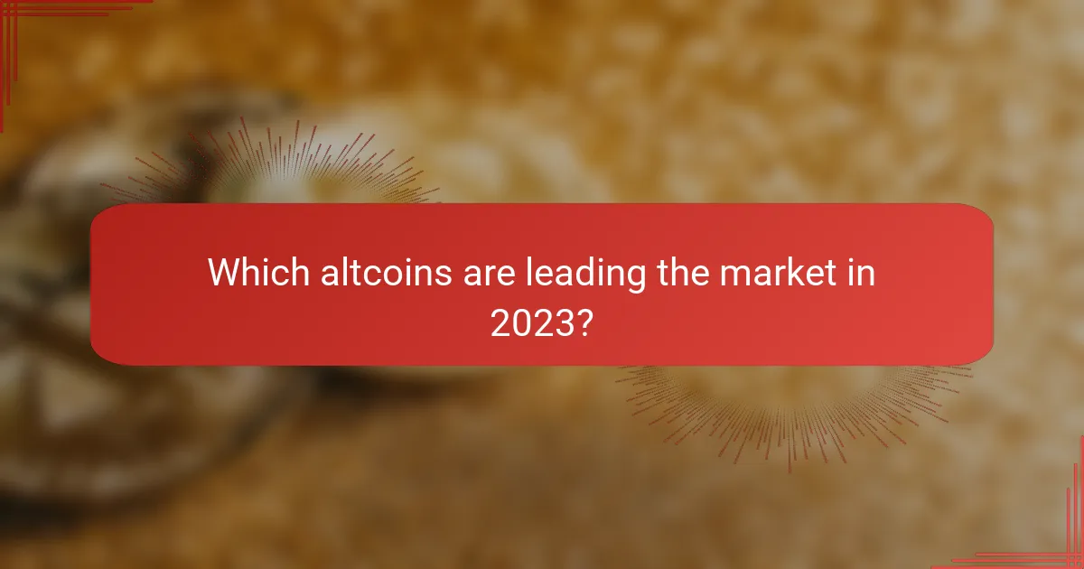 Which altcoins are leading the market in 2023?